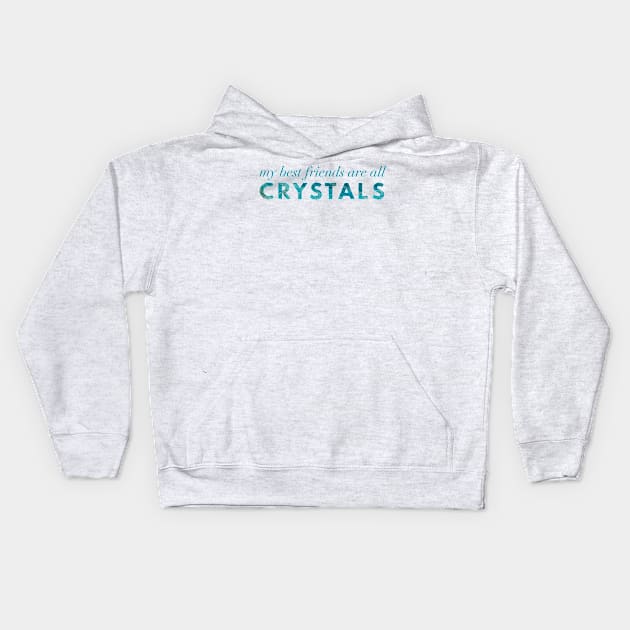 My Best Friends Are All Crystals - Apatite Kids Hoodie by Strong with Purpose